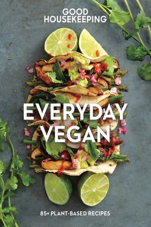 Cover of the book Good Housekeeping Everyday Vegan by Good Housekeeping, Susan Westmoreland