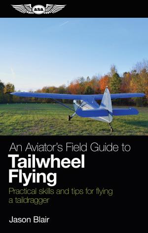 Cover of the book An Aviator's Field Guide to Tailwheel Flying by David Robson