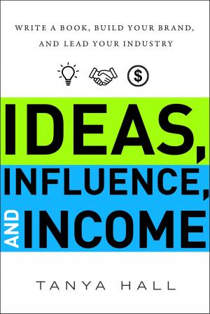 Book cover of Ideas, Influence, and Income