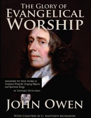 Cover of the book The Glory of Evangelical Worship by C. Matthew McMahon, Simeon Ashe