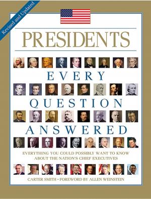Cover of the book Presidents: Every Question Answered by Seth Friedman, Jason Ku, Marc Kirschenbaum, Daniel Robinson