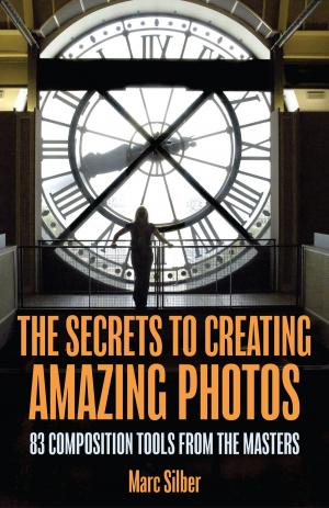 Cover of the book The Secrets to Creating Amazing Photos by Marie-Laure Tombini