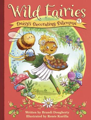 Book cover of Wild Fairies #1: Daisy's Decorating Dilemma