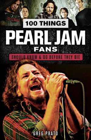 Cover of the book 100 Things Pearl Jam Fans Should Know & Do Before They Die by Scott Fowler