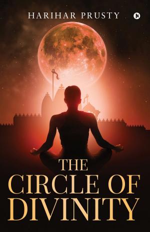 Cover of the book The Circle of Divinity by Vinita Kalyani