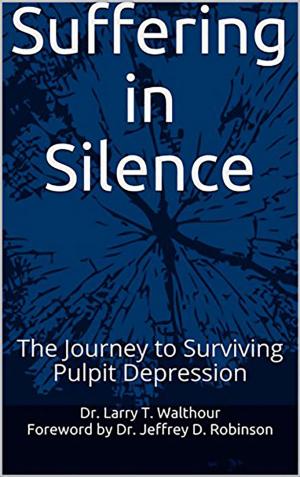 Cover of Suffering in Silence: The Journey to Surviving Pulpit Depression