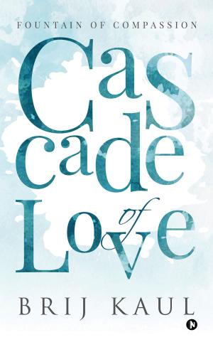 Cover of the book Cascade of Love by Anoop Saxena