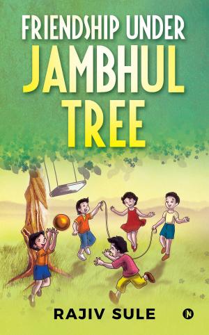 Cover of the book Friendship Under Jambhul Tree by Bijaya Misra