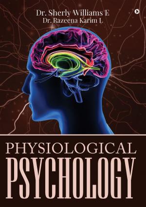Cover of the book PHYSIOLOGICAL PSYCHOLOGY by Shivani Nayyar Kapahi