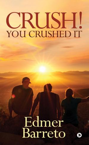 Cover of the book Crush! You Crushed it by Dr. Jagdish Chaturvedi