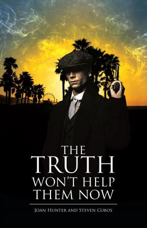 Cover of the book The Truth Won't Help Them Now by Stacy Hortaridis