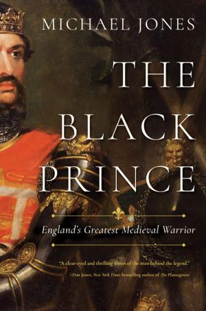 Cover of the book The Black Prince: England's Greatest Medieval Warrior by Thomas Wolf