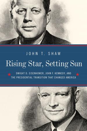 Cover of the book Rising Star, Setting Sun: Dwight D. Eisenhower, John F. Kennedy, and the Presidential Transition that Changed America by Katherine Frank