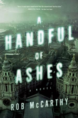 Cover of the book A Handful of Ashes: A Novel by David Keogh