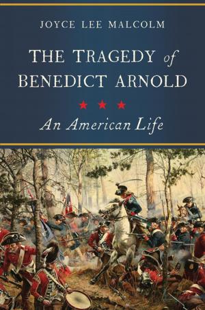 Cover of the book The Tragedy of Benedict Arnold: An American Life by Guillaume Serina, David A. Andelman