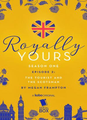 Cover of the book The Tourist and The Scotsman (Royally Yours Season 1, Episode 2) by Dr Fran Swainston