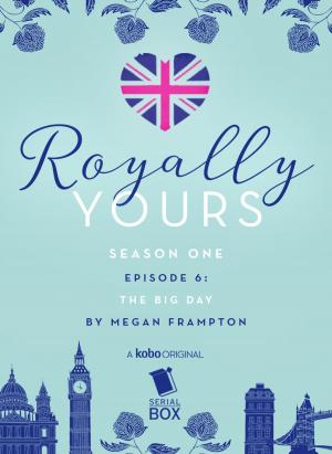 Cover of The Big Day (Royally Yours Season 1, Episode 6)