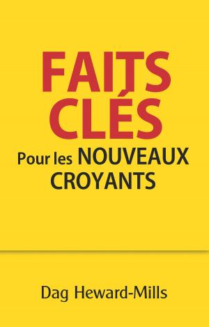 Cover of the book Faits clés pour les nouveaux croyants by Dag Heward-Mills