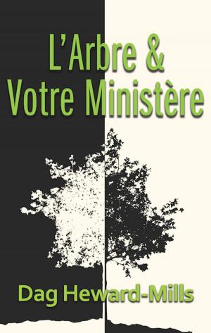 Cover of the book L’arbre et votre ministère by Dag Heward-Mills