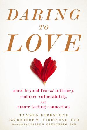 Cover of the book Daring to Love by Martha Davis, PhD, Elizabeth Robbins Eshelman, MSW, Matthew McKay, PhD