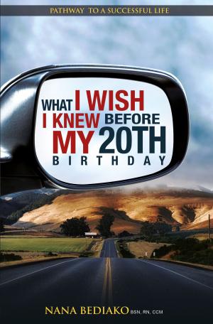 Cover of the book What I Wish I Knew Before My 20th Birthday: Pathway to a successful life by Laura Stack