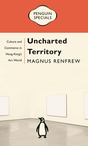 Cover of the book Uncharted Territory: Culture and Commerce in Hong Kong’s Art World: Penguin Specials by Eric Gill