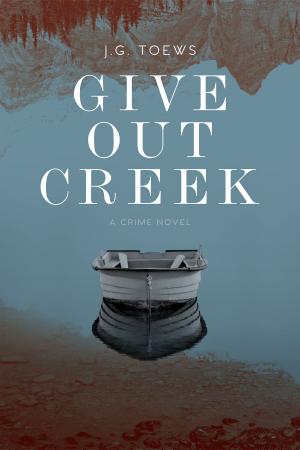 Cover of the book Give Out Creek by Jasmine D'Costa
