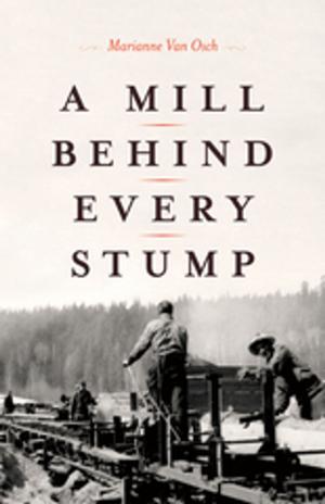 Cover of the book A Mill Behind Every Stump by Robert James Challenger