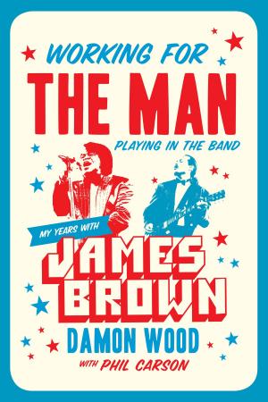 Cover of the book Working for the Man, Playing in the Band by Martin Popoff