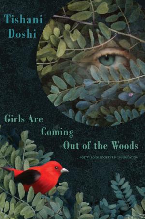 Cover of Girls Are Coming Out of the Woods by Tishani Doshi, Bloodaxe Books