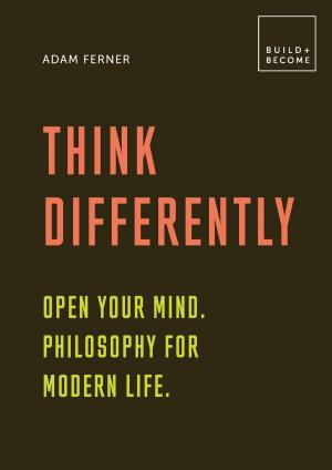 Cover of Think Differently: Open your mind. Philosophy for modern life