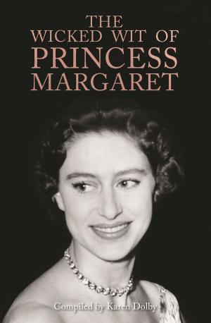 Cover of the book The Wicked Wit of Princess Margaret by Caroline Taggart