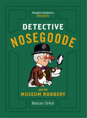 Cover of the book Detective Nosegoode and the Museum Robbery by Friedrich Holderlin
