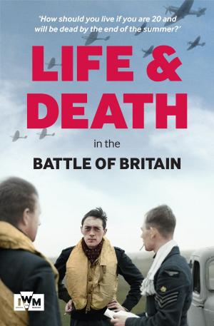 Cover of the book Life and Death in the Battle of Britain by Mike Read
