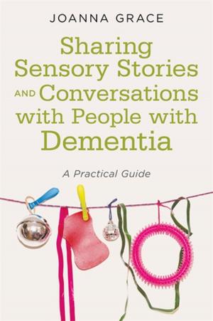 Book cover of Sharing Sensory Stories and Conversations with People with Dementia