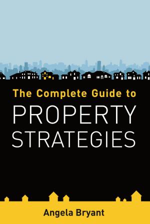 Cover of the book The Complete Guide to Property Strategies by Marie-Claire Prettyman