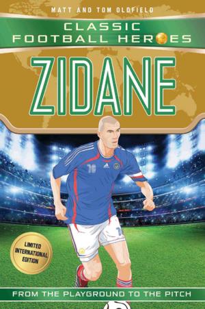 Cover of the book Zidane (Classic Football Heroes - Limited International Edition) by Matt & Tom Oldfield