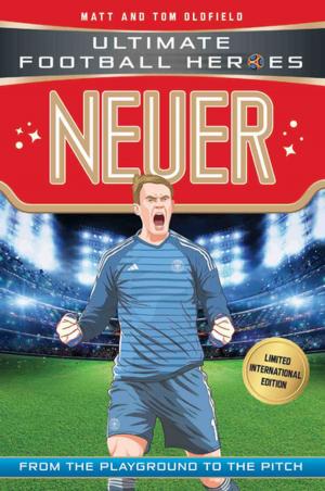 Cover of the book Neuer (Ultimate Football Heroes - Limited International Edition) by Chas Newkey-Burden