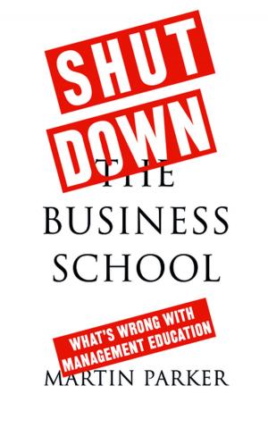 Cover of the book Shut Down the Business School by Mark Curtis