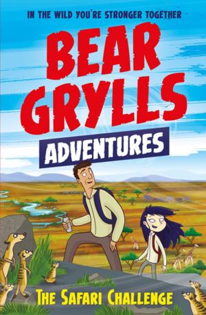 Book cover of A Bear Grylls Adventure 8: The Safari Challenge