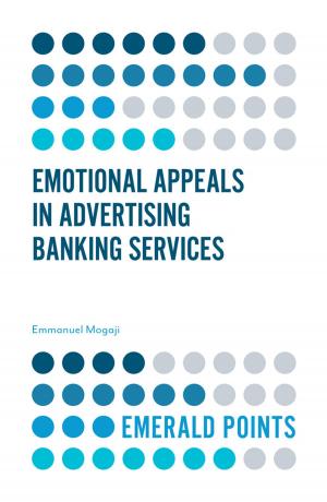 Cover of the book Emotional Appeals in Advertising Banking Services by Stefinee E. Pinnegar