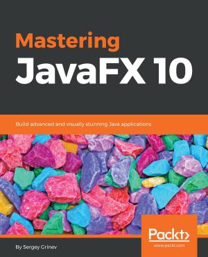 Cover of the book Mastering JavaFX 10 by David Salter, Rhawi Dantas