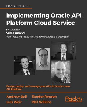 Cover of the book Implementing Oracle API Platform Cloud Service by Samuel Dauzon, Aidas Bendoraitis, Arun Ravindran