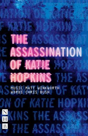 Cover of the book The Assassination of Katie Hopkins (NHB Modern Plays) by Liz Lochhead