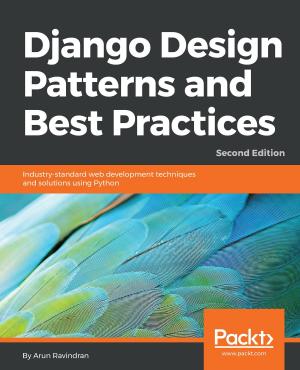 Cover of the book Django Design Patterns and Best Practices by Alok Shrivastwa, Sunil Sarat