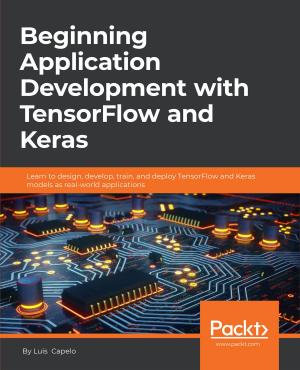 Cover of the book Beginning Application Development with TensorFlow and Keras by Rakesh Vidya Chandra, Bala Subrahmanyam Varanasi