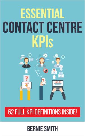 Cover of the book Essential Contact Centre KPIs by Bernie Smith