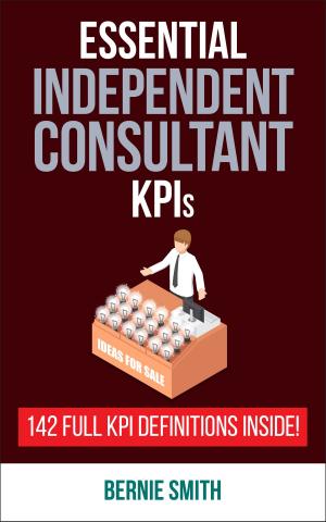 Cover of the book Essential KPIs for Independent Consultants by Bernie Smith