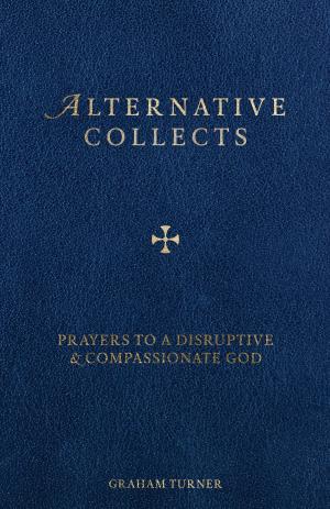 Cover of the book Alternative Collects by Patrick Whitworth