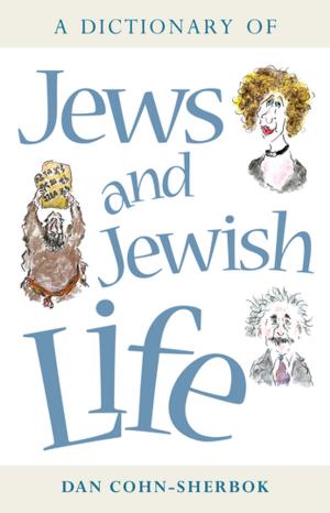 Cover of the book A Dictionary of Jews and Jewish Life by Dan Cohn-Sherbok